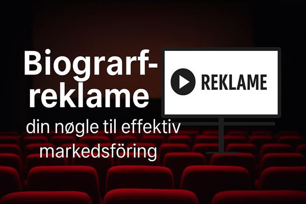 Biografreklame - din nøgle til effektiv markedsføring