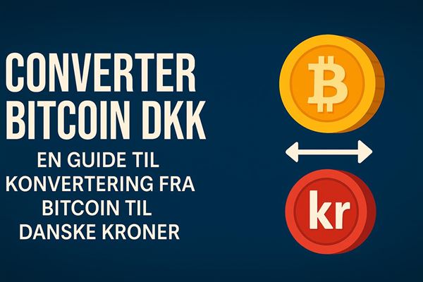 Converter bitcoin dkk - en guide til konvertering fra bitcoin til danske kroner